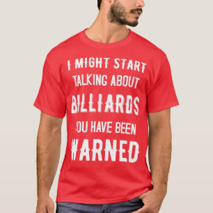 Ich könnte anfangen, über Billard zu sprechen   Lu T-Shirt