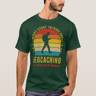 Ich könnte anfangen, über Geocaching Funny Desig z T-Shirt