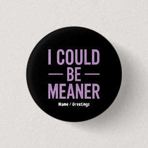 "Ich könnte auch gemeiner sein" Vintage Retro Meme Button