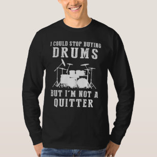 Ich könnte aufhören, Trommeln-Funny Drummer-T-Shir T-Shirt
