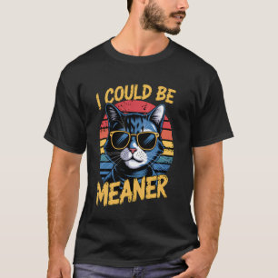 Ich könnte boshafter sein Lustige Katze Sarkasmus T-Shirt