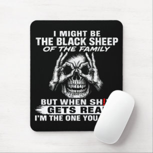 Ich könnte das schwarze Schaf der Familie sein Mousepad