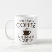 Ich könnte den Kaffee aufgeben Kaffeetasse (Links)