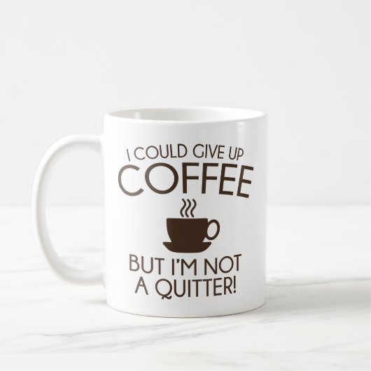 Ich könnte den Kaffee aufgeben Kaffeetasse (Links)