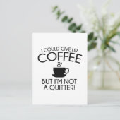 Ich könnte den Kaffee aufgeben Postkarte (Stehend Vorderseite)