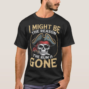 Ich könnte der Grund dafür sein, dass das Rum gest T-Shirt