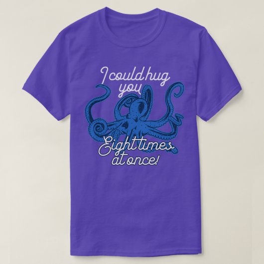 Ich könnte dich achtmal auf einmal an der Oktopus- T-Shirt (Design vorne)