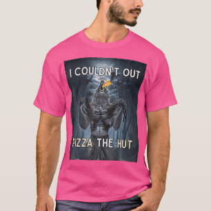 Ich konnte die Hütte nicht pizza essen T-Shirt