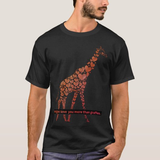 Ich könnte dir mehr Liebe geben als Giraffen... T-Shirt (Vorderseite)