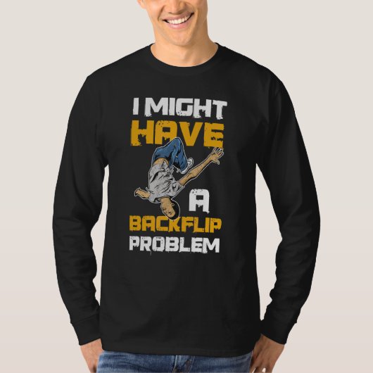 Ich könnte ein Backflip-Problem-Angebot für eine S T-Shirt (Vorderseite)