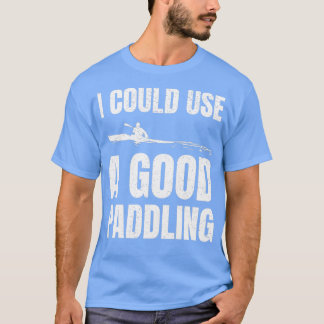 Ich könnte ein gutes paddelnd lustiges Kajakgesche T-Shirt