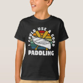 Ich könnte ein gutes Paddelteam benutzen Funny T-Shirt (Vorderseite)