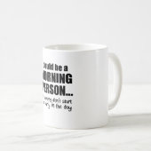 Ich könnte eine Morgen-Person sein Kaffeetasse (VorderseiteRechts)