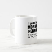 Ich könnte eine Morgen-Person sein Kaffeetasse (Vorderseite Links)