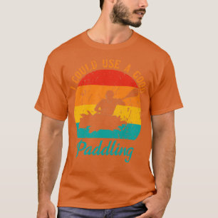 Ich könnte einen guten Paddelfahrer benutzen, Kaya T-Shirt