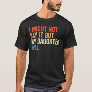 Ich könnte es nicht sagen, aber meine Tochter wird T-Shirt