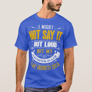 Ich könnte es nicht sagen Loud Daughterinlaw Funny T-Shirt