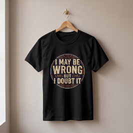 Ich könnte falsch liegen, aber ich bezweifle es Lu T-Shirt