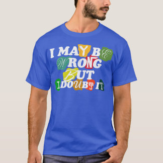 Ich könnte falsch liegen, aber ich bezweifle es T-Shirt