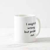 Ich könnte falsch sein… aber vermutlich nicht kaffeetasse (VorderseiteRechts)