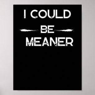 Ich könnte Gemeiner lustige Meme-Aufkleber Poster