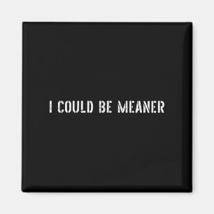 Ich könnte Gemeiner lustige Sarcastic Zitat kühne  Magnet