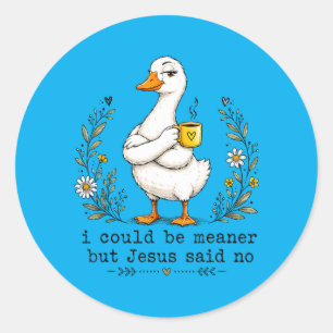 Ich könnte gemeiner sein, aber Jesus sagte Lustige Runder Aufkleber