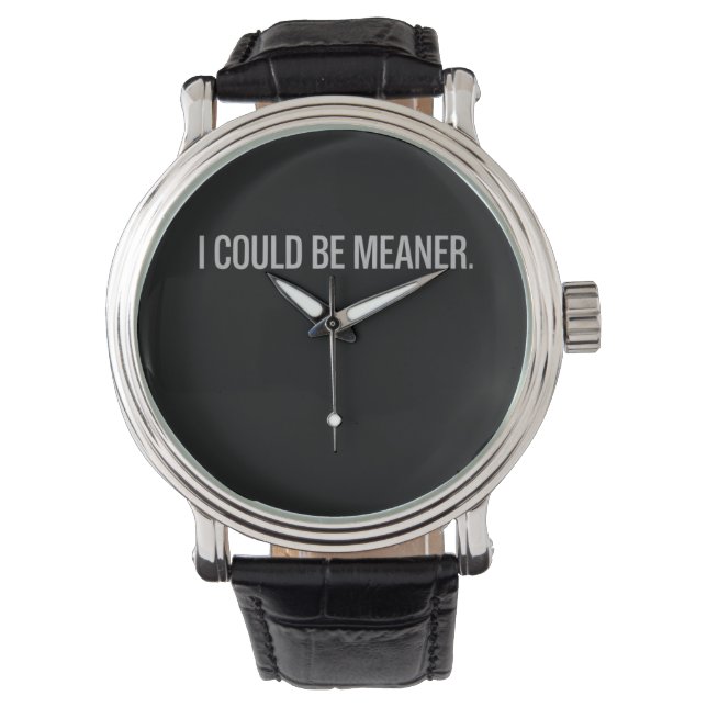 Ich könnte Gemeiner sein Armbanduhr (Vorderseite)