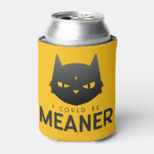 Ich könnte Gemeiner sein | Moody Cat Beverage Cool Dosenkühler (Kanne Vorderseite)