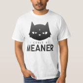 Ich könnte Gemeiner sein | Snarky Black Cat Shirt (Vorderseite)