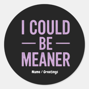 "Ich könnte Gemeiner sein" Vintage Retro-Meme Runder Aufkleber