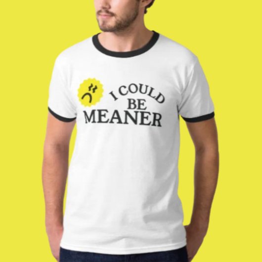 Ich könnte Gemeineres lustiges Zitat-Shirt T-Shirt
