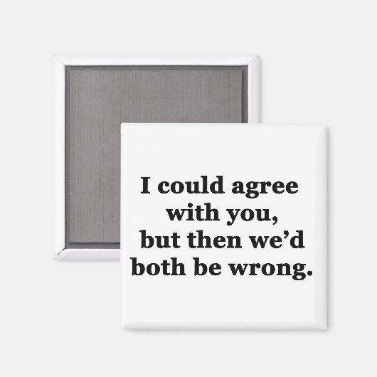 Ich könnte Ihnen zustimmen Magnet (Vorderseite/Rückseite)