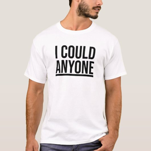 Ich könnte irgendjemanden T-Shirt (Vorderseite)