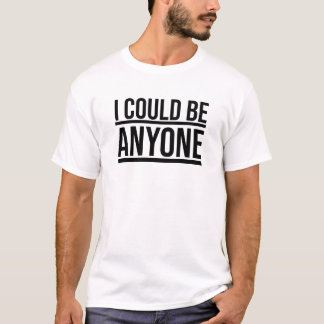 Ich könnte jeder sein (Design 2) Alles unterstrich T-Shirt