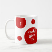 Ich könnte Kaffee aufgeben, aber, ich bin NICHT Kaffeetasse (Links)