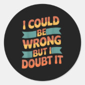 Ich könnte mich irren, aber ich bezweifle es, dass runder aufkleber (Vorderseite)