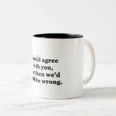 Ich könnte mit Ihnen einverstanden sein Zweifarbige Tasse (VorderseiteRechts)