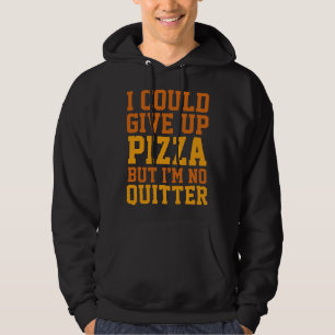 Ich könnte Pizza aufgeben Hoodie