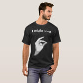 "Ich könnte Shirt reißen" (Vorne ganz)