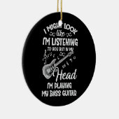 Ich könnte so aussehen, als höre ich dir Bassgitar Keramik Ornament (Rechts)