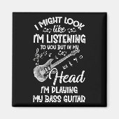 Ich könnte so aussehen, als höre ich dir Bassgitar Magnet (Vorne)