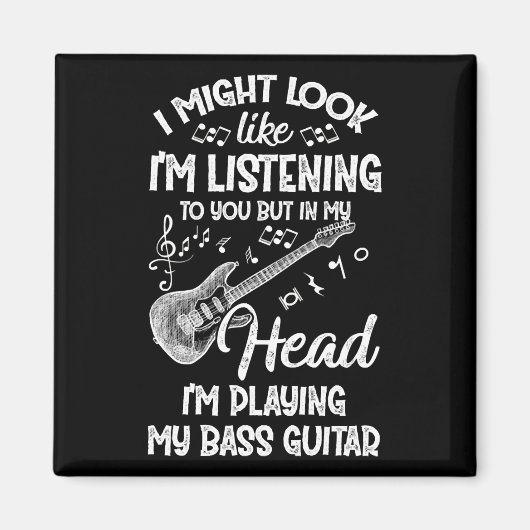 Ich könnte so aussehen, als höre ich dir Bassgitar Magnet (Vorne)