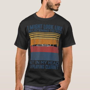 Ich könnte so aussehen, als höre ich dir Funny Cla T-Shirt