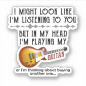 Ich könnte so aussehen, als höre ich dir Gitarre s Aufkleber (Vorderseite)