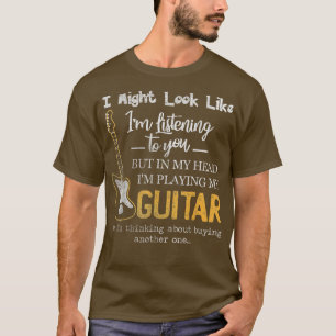 Ich könnte so aussehen, als höre ich dir Musik Gui T-Shirt