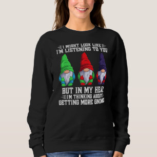 Ich könnte so aussehen, als höre ich dir zu, aber sweatshirt