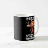 Ich könnte so aussehen, als höre ich dir zu ..Red  Kaffeetasse (VorderseiteRechts)