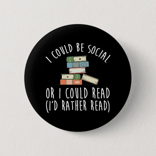 Ich könnte sozial sein oder ich könnte lesen, ich button (Vorderseite)