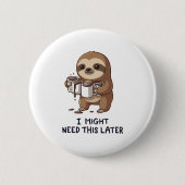 Ich könnte später Kaffee brauchen - Lazy Sloth Spa Button (Vorderseite)